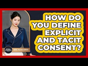 How Do You Define Explicit And Tacit Consent?
