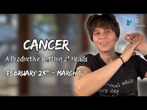 CANCER ♋︎ - "A Productive Butting of Heads" FEBRUARY 23RD - MARCH 1ST | Weekly Reading
