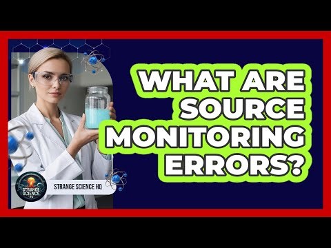 What Are Source Monitoring Errors?