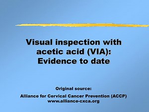 Visual inspection with acetic acid (VIA): Evidence to date - SlideServe