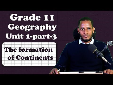 Grade 11 Geography unit 1: The Formation of Continents part 3