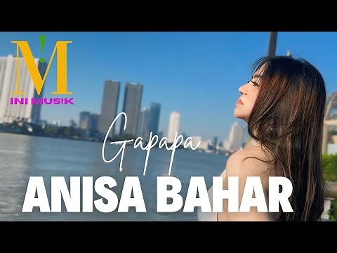 ANISA BAHAR - GAPAPA || OFFICIAL MUSIC VIDEO