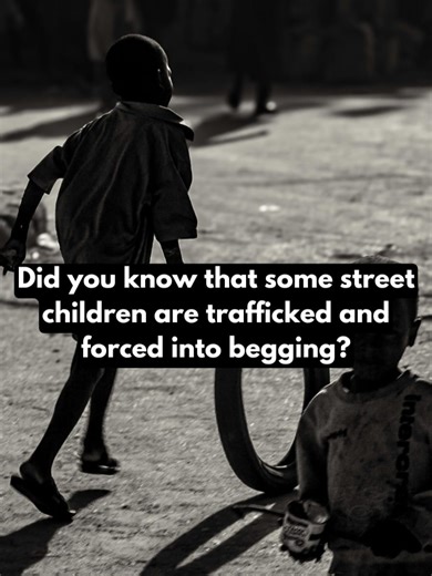 Did you know that some street children are trafficked and forced into begging?