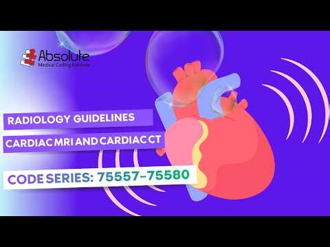 Radiology Guidelines — Cardiac MRI and Cardiac CT (Coding) [Code Series: 75557–75580]