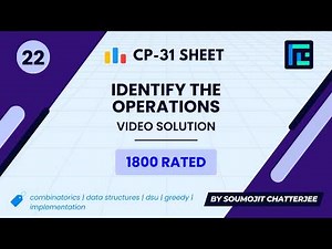 #22 Identify the Operations | Video Solution | 1800 Rated | TLE CP-31 Sheet