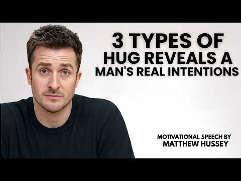 3 Types of HUGS That Reveal a Man’s REAL Intentions | Don’t Ignore This | Mathew Hussey