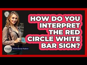 How Do You Interpret The Red Circle White Bar Sign?