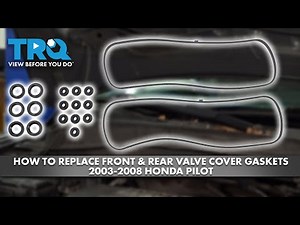 How to Replace Front & Rear Valve Cover Gaskets 2003-2008 Honda Pilot