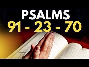 PSALM 91 And PSALM 23, PSALM 70- Powerful Prayers To Receive Prosperity And Protection From The Lord