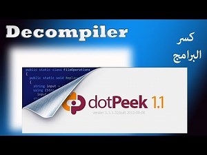 Decompiler using Dot-peek الهندسة العكسية لكسر البرامج