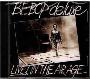 Be Bop Deluxe - Live! In The Air Age
