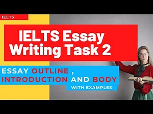 IELTS Writing Task 2 Outline, Introduction and Body Paragraphs with Examples and Explanation