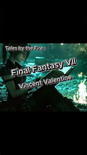 Tales by the Fire : A Vincent Valentine Chronicle (FFVII) - Part 1