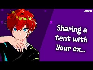 Sharing A Tent With Your Ex (Enemies To Lovers) (Exes) (Confession) (Spicy Drama) ASMR Boyfriend RP
