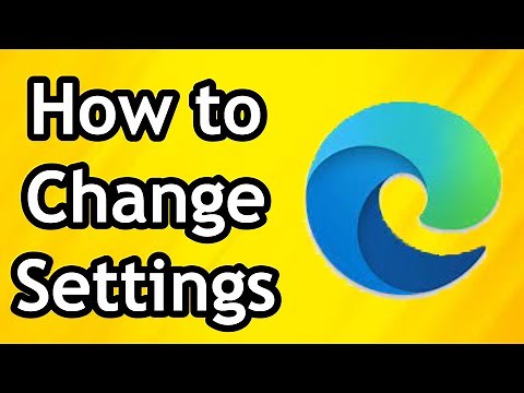 How to Change Microsoft Edge Settings