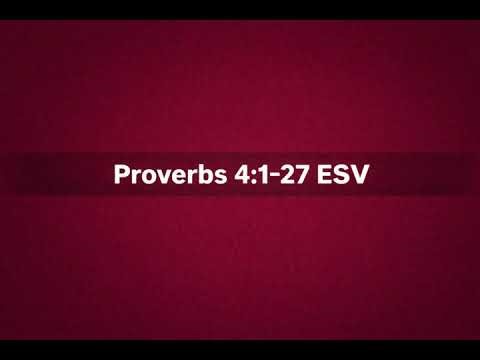 Proverbs 4 (ESV) | Guard Your Heart, Walk in Wisdom