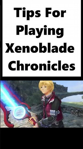 Gaming: Tips For Playing Xenoblade Chronicles