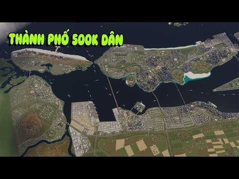 #2 Thành Phố 500.000 Nghìn Dân Có Gì? | Cities Skyline 2 | Đạt City