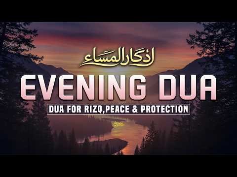 Evening Azkar (أذكار المساء) | Powerful Daily Dua for Protection & Inner Calm | Recited By-Alaa Aqel