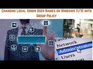 Changing Local Admin User Names on Windows 11/10 with Group Policy | Change Local Admin with GPO