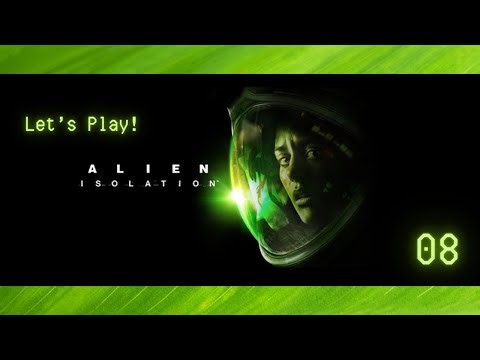 Alien Isolation: Let's Play (Part Eight)