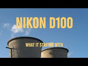 Nikon D100 - what it started with