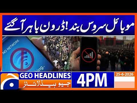 Mobile Services Shut Down as Drones Are Deployed | GEO News Headlines 4 PM (25 June 2026)