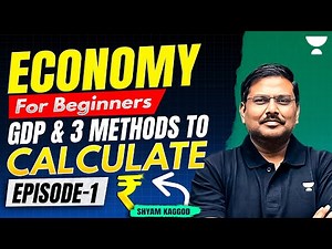 GDP Explained for Beginners | 3 Methods to Calculate GDP | Economy by Shyam Kaggod | UPSC 2026/27
