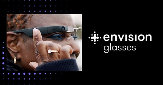 Envision Glasses - Smart Glasses for People who are Blind or Low Vision