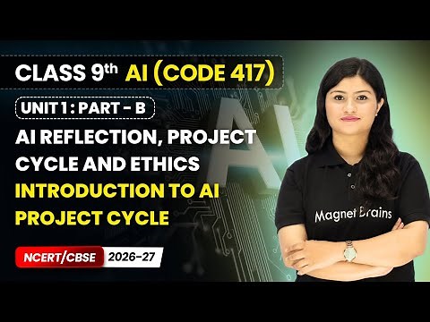 Introduction to AI Project Cycle | Class 9 AI | Unit 1 (CODE 417) Part B | CBSE 2026-27