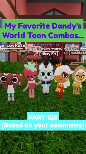My Favorite Dandy's World Toon Combos...Part 128 (Based on your comments)