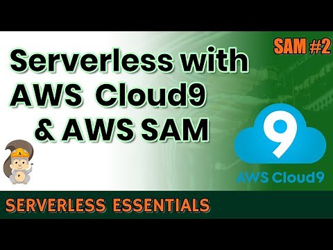 How to use AWS Cloud9 (and AWS SAM) to create serverless projects | SAM Series #2