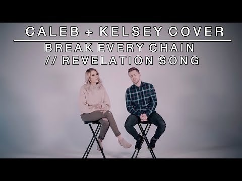Worship Medley - Break Every Chain / Revelation Song | Caleb + Kelsey Mashup
