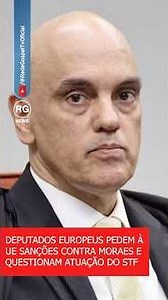 EUROPEAN LAWMAKERS URGE EU TO SANCTION MORAES AND QUESTION STF ACTIONS