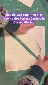 Double Wedding Ring Quilt Tip: How to Get Perfect Corners in Curved Piecing
