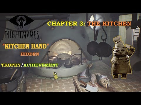 Little Nightmares | Kitchen Hand-Hidden Trophy/Achievement | Chapter 3-The Kitchen | PC Steam.