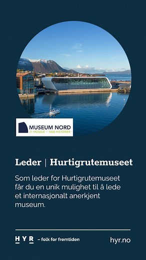 Det spektakulære Hurtigrutemuseet søker ny leder! | Hyr