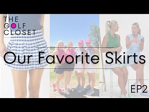The Golf Closet // EP 2: Our Favorite Skirts