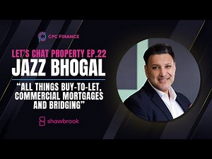 Let's Chat Property - A CPC Finance Podcast With Karl Griggs: Ep. 22: Jazz Bhogal