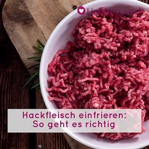 Mit folgenden Tipps ist das einfrieren und auftauen von Hackfleisch gesundheitlich unbedenklich.😊 | Liebenswert