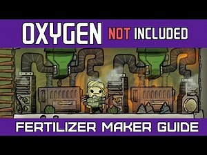 Oxygen Not Included | Fertilizer Maker Guide