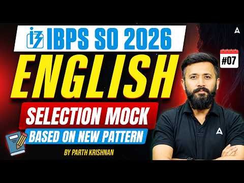 IBPS SO English 2026 | Selection Mock #7 | Based on New Pattern | By Parth Krishan