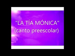 LA TÍA MÓNICA (canto preescolar)