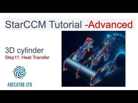 STAR-CCM+ Tutorial | 3D Cylinder Flow | Part 11 – Heat Transfer | Advanced