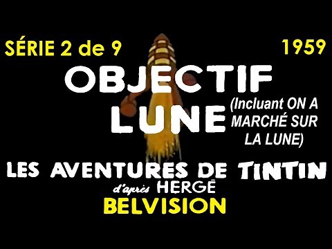 Objectif Lune (inclut On a marché sur la Lune) - Tintin BELVISION - 1959 - Complet remasterisé