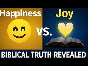 Happiness vs. Joy: What the Bible Really Says