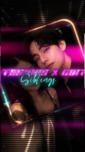 TEANNIE X EDIT| SIBLINGS
