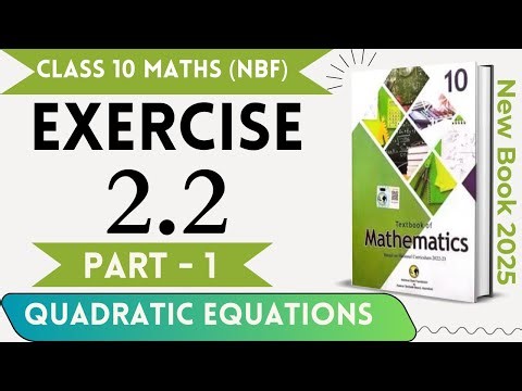 Class 10 Maths Exercise 2.2 New Book 2025 NBF || Quadratic Equations || 10th Maths Ex 2.2 New book