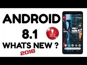 Whats New In Android 8.1? ( 7 New Features and Tips)