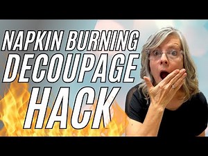 Napkin Burning Decoupage / A Crafting Game Changer for Stunning Decor